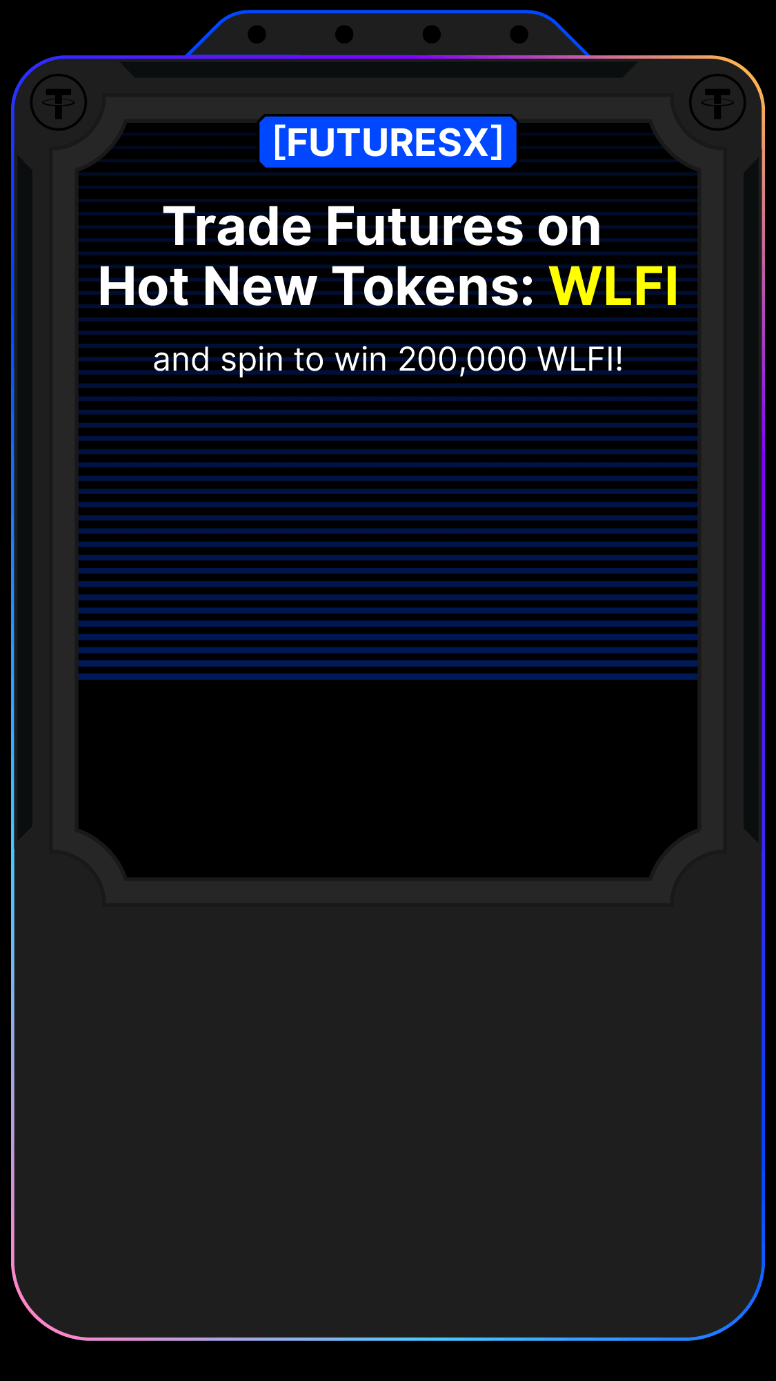 Trade futures on hot new token WLFI and spin to win 200,000 WLFI!
