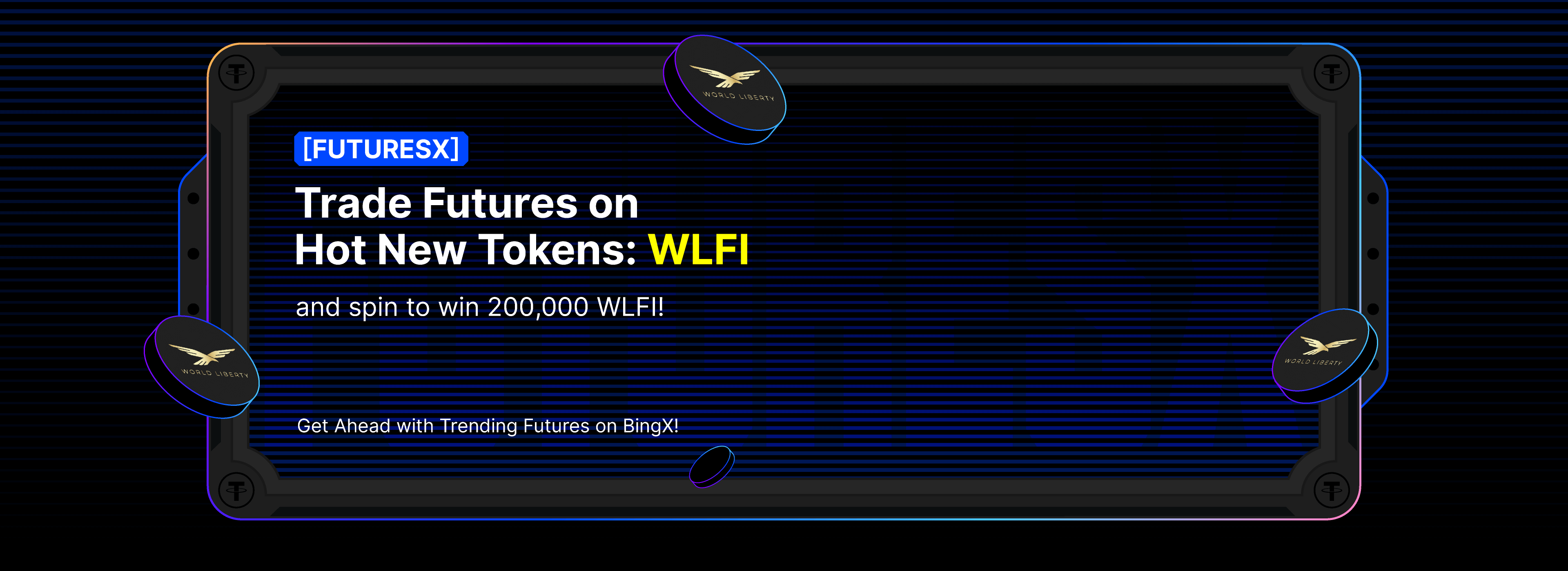 Trade futures on hot new token WLFI and spin to win 200,000 WLFI!