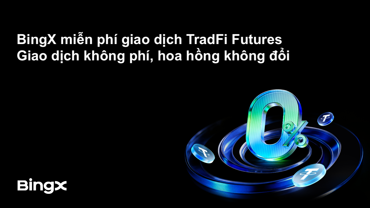 BingX miễn phí giao dịch TradFi Futures: Giao dịch không phí, hoa hồng không đổi