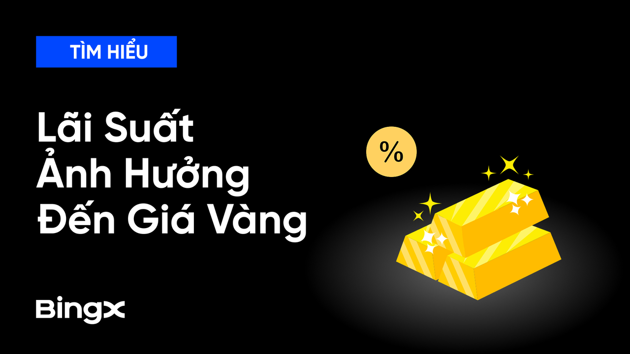 Lãi Suất Ảnh Hưởng Giá Vàng Như Thế Nào? Giải Mã Mối Quan Hệ Then Chốt
