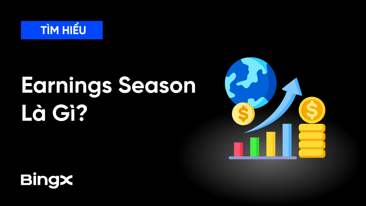 Earnings Season Là Gì? Vì Sao Cổ Phiếu Mỹ Biến Động Mạnh Nhất Trong Thời Điểm Này?
