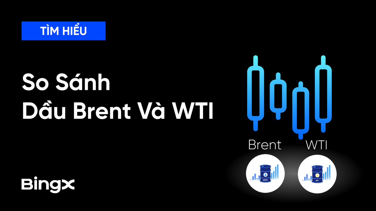 So Sánh Dầu Brent Và WTI. Vì Sao Cùng Là Dầu Thô Nhưng Giá Lại Khác Nhau?