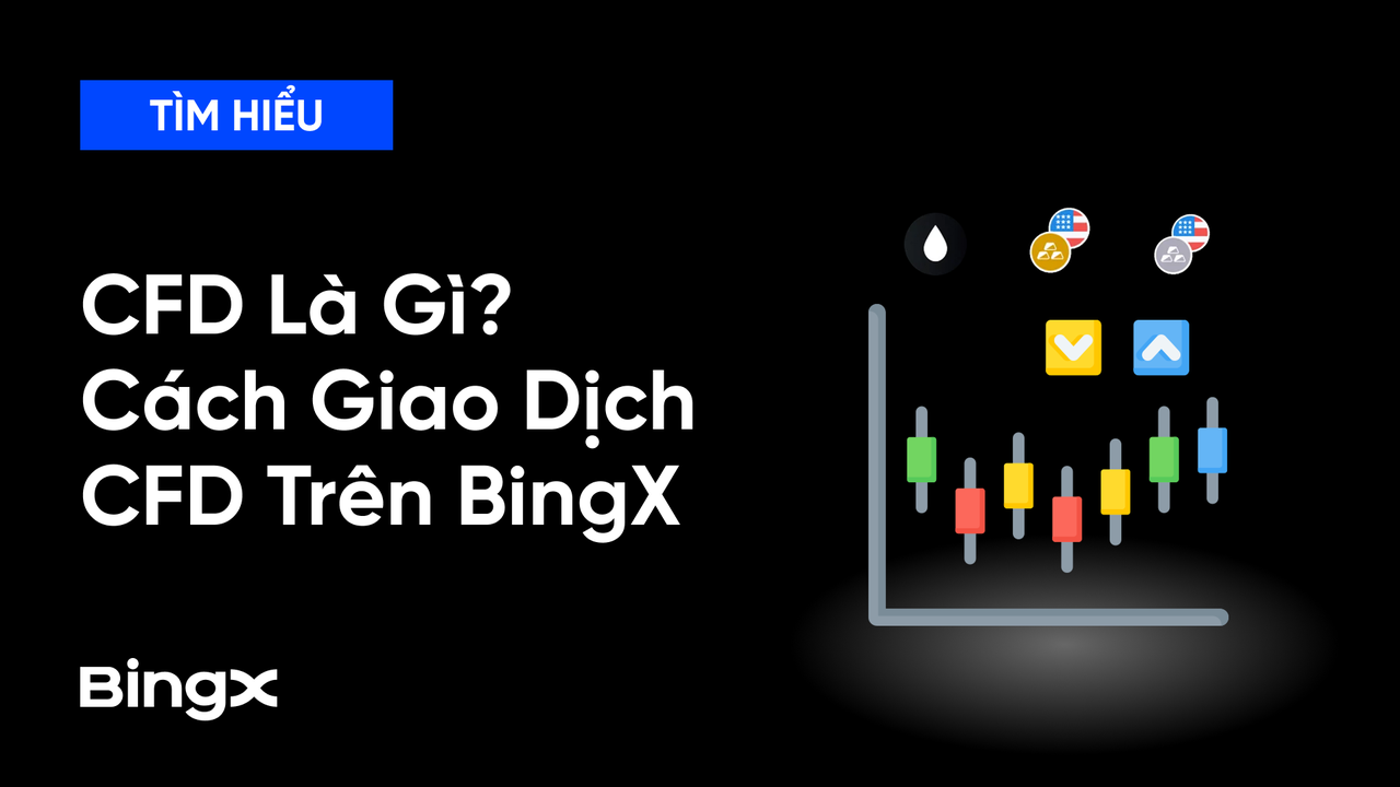 CFD là gì? Cơ Chế Hoạt Động Và Cách Giao Dịch CFD Trên BingX  