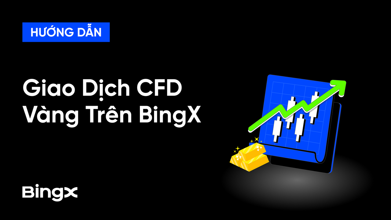 Hướng Dẫn Giao Dịch CFD Vàng Trên BingX 